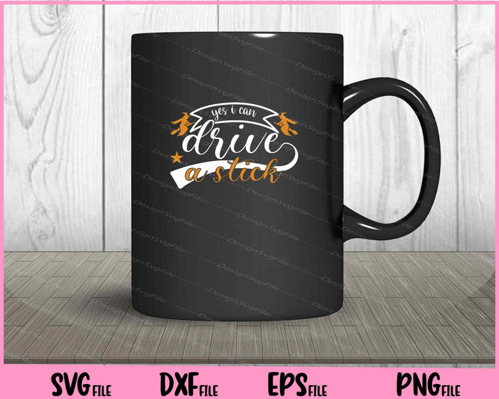 Yes I Can Drive A Stick Halloween day Svg Cutting Printable Files  - Premium Cutting Files in SVG, PNG & EPS Formats - Premium SVG Cutting Files for Crafts