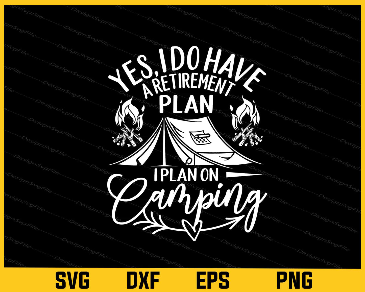 Yes I Do Have A Retirement Plan I Plan Camping Svg Cutting Printable File  - Premium Cutting Files in SVG, PNG & EPS Formats - Premium SVG Cutting Files for Crafts