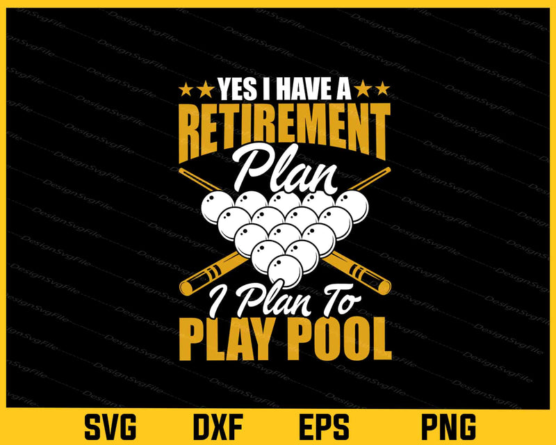 Yes I Have A Retirement Billiards Pool Player Svg Cutting Printable File