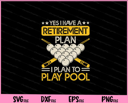 Yes I Have A Retirement Play Pool Svg Cutting Printable File  - Premium Cutting Files in SVG, PNG & EPS Formats - Premium SVG Cutting Files for Crafts