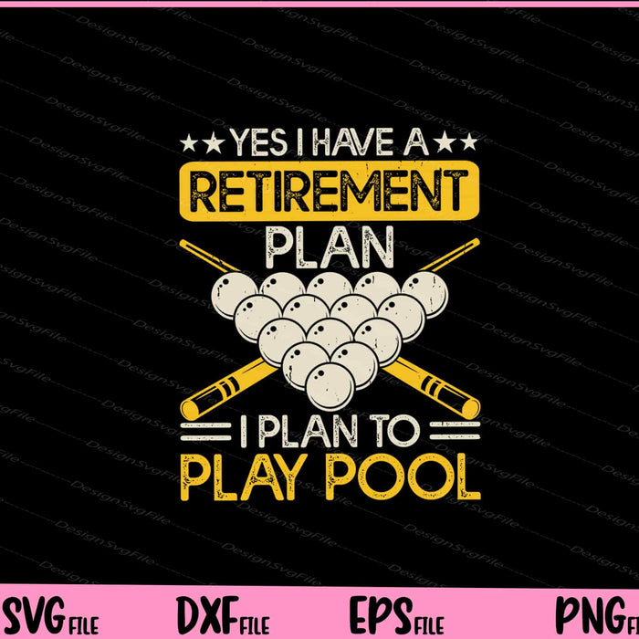 Yes I Have A Retirement Play Pool Svg Cutting Printable File  - Premium Cutting Files in SVG, PNG & EPS Formats - Premium SVG Cutting Files for Crafts