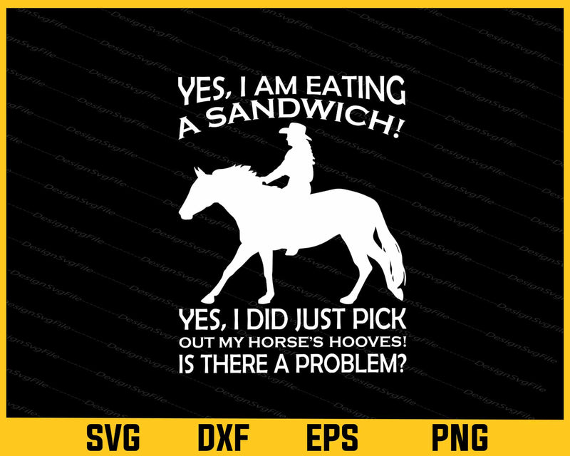 Yes, I ‘M Eating A Sandwich Horse Svg Cutting Printable File