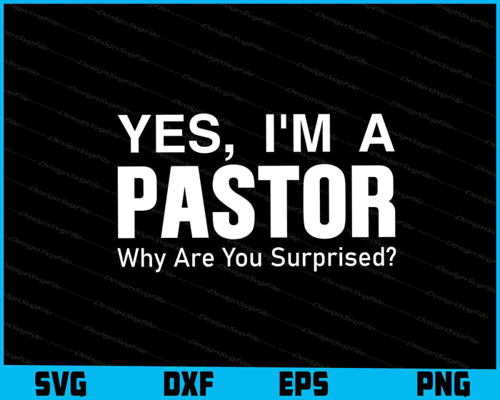 Yes, I’m A Pastor Why Are You Surprised? SVG