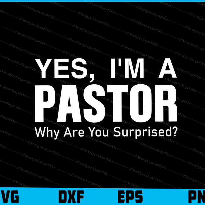 Yes, I’m A Pastor Why Are You Surprised? SVG