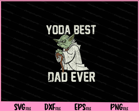 Yoda Best Dad Ever Svg Cutting Printable Files  - Premium Cutting Files in SVG, PNG & EPS Formats - Premium SVG Cutting Files for Crafts