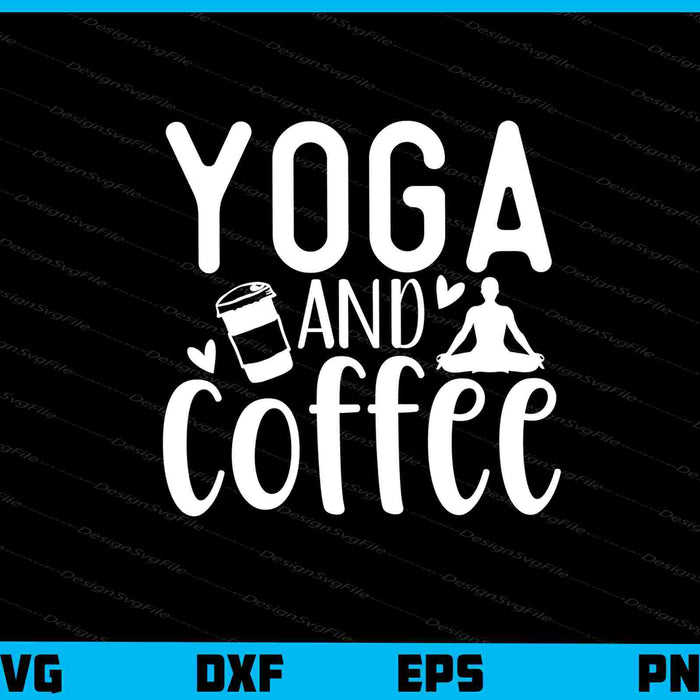 Yoga And Coffee Svg Cutting Printable File  - Premium Cutting Files in SVG, PNG & EPS Formats - Premium SVG Cutting Files for Crafts