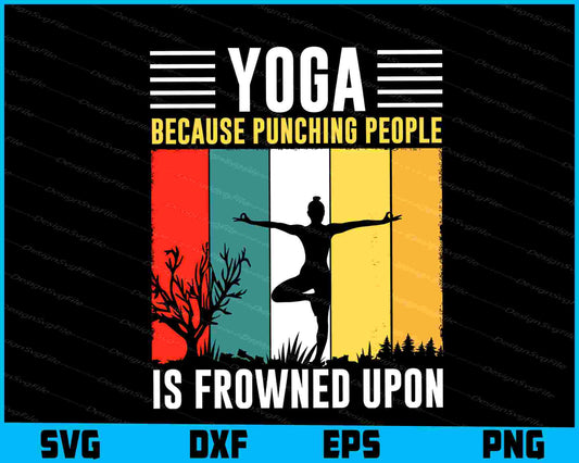 Yoga Because Punching People Is Frowned