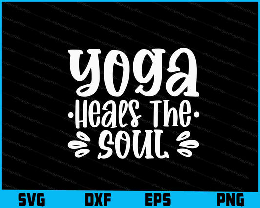 Yoga Heals The Soul