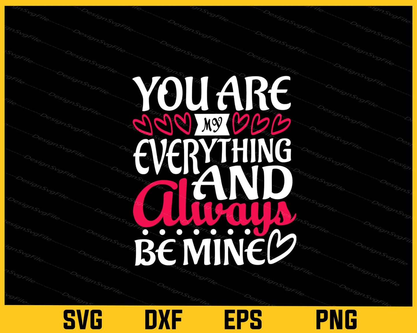 You Are My Everything And Always Be Mine Svg Cutting Printable File  - Premium Cutting Files in SVG, PNG & EPS Formats - Premium SVG Cutting Files for Crafts