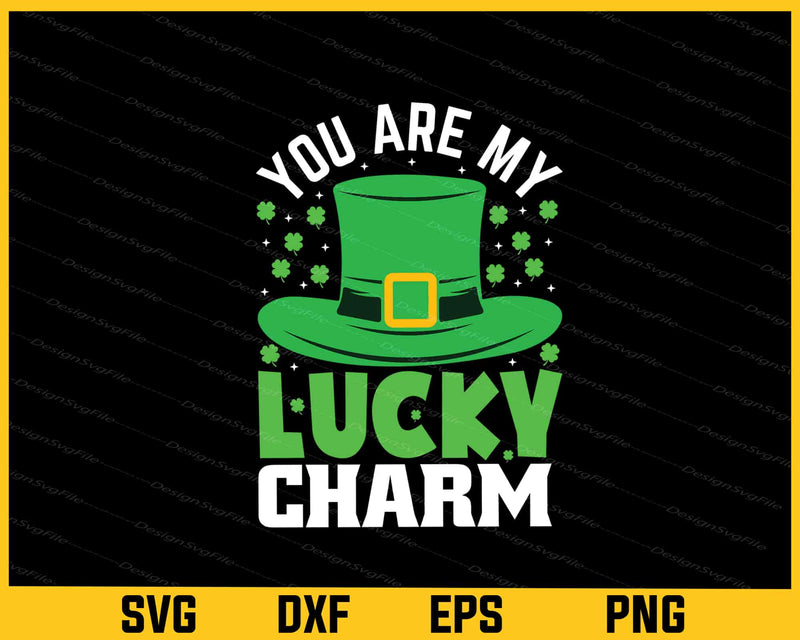 You Are My Lucky Charm St-patricks Day svg