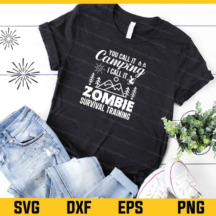 You Call It Camping I Call It Zombie Survival Svg Cutting Printable File  - Premium Cutting Files in SVG, PNG & EPS Formats - Premium SVG Cutting Files for Crafts