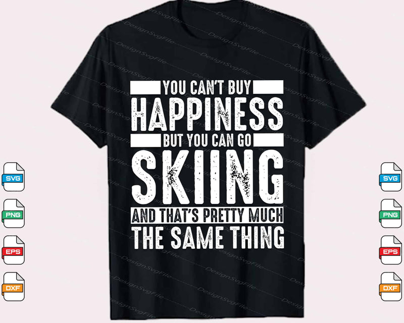 You Can’t Buy Happiness You Can Go Skiing Svg Cutting Printable File