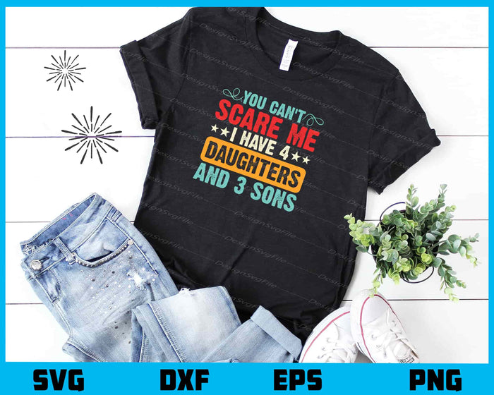 You Can’t Scare Me I Have Daughters And 3 Sons Svg Cutting Printable File  - Premium Cutting Files in SVG, PNG & EPS Formats - Premium SVG Cutting Files for Crafts
