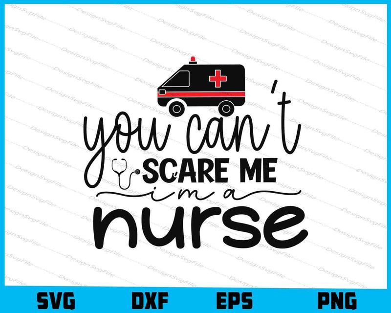 You Can't Scare Me I'm A Nurse SVG