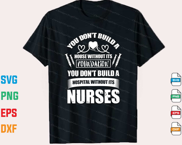 You Don’t Build A House Without It’s Nurses Svg Cutting Printable File