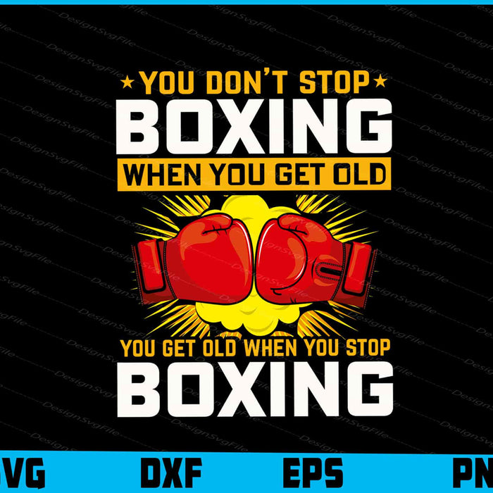 You Don’t Stop Boxing When You Get Old