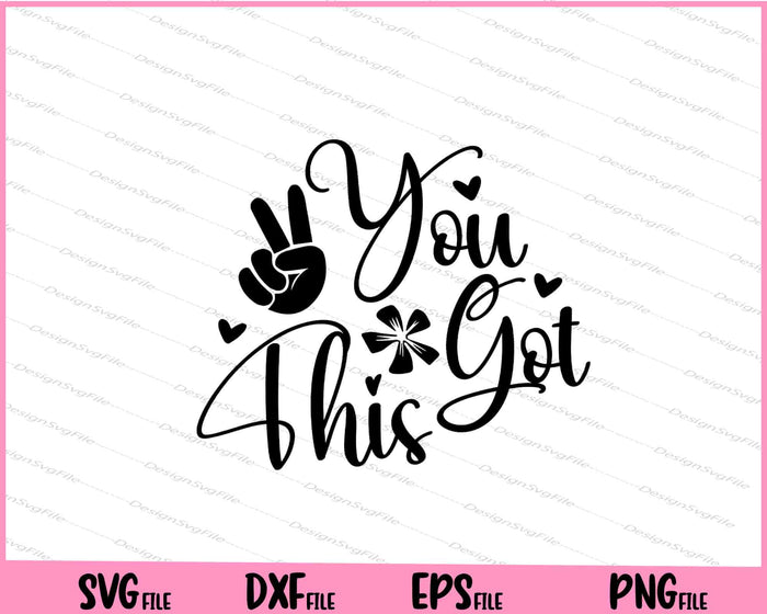 You Got This Inspirational Svg Cutting Printable Files  - Premium Cutting Files in SVG, PNG & EPS Formats - Premium SVG Cutting Files for Crafts