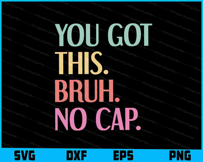 You Got This Bruh No Cap Teacher SVG