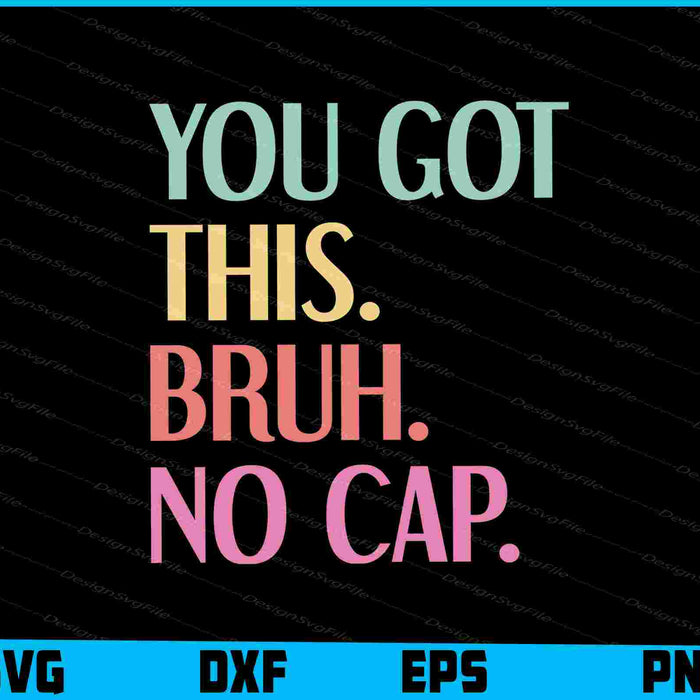 You Got This Bruh No Cap Teacher SVG