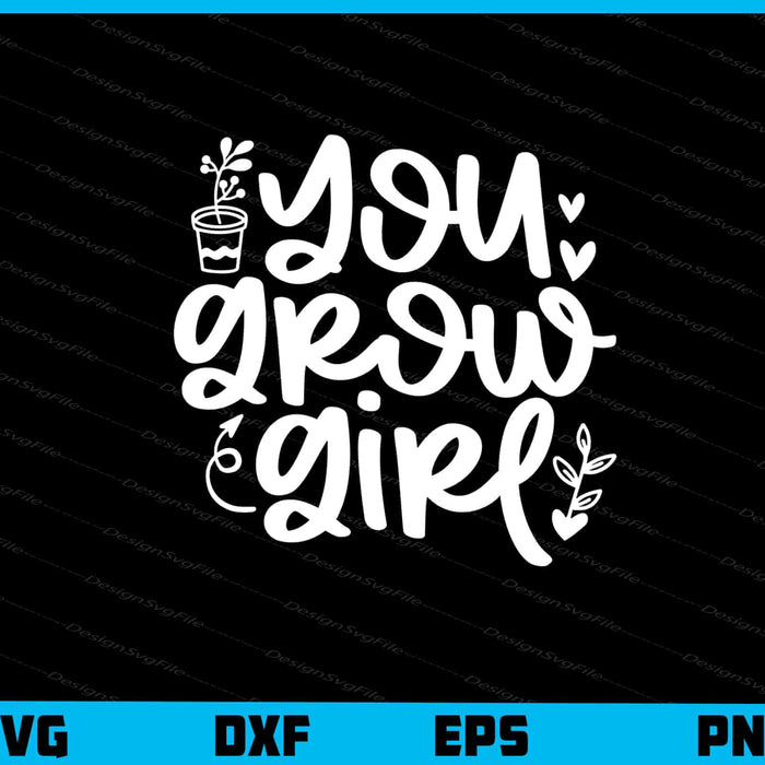 You Grow Girl Svg Cutting Printable File  - Premium Cutting Files in SVG, PNG & EPS Formats - Premium SVG Cutting Files for Crafts
