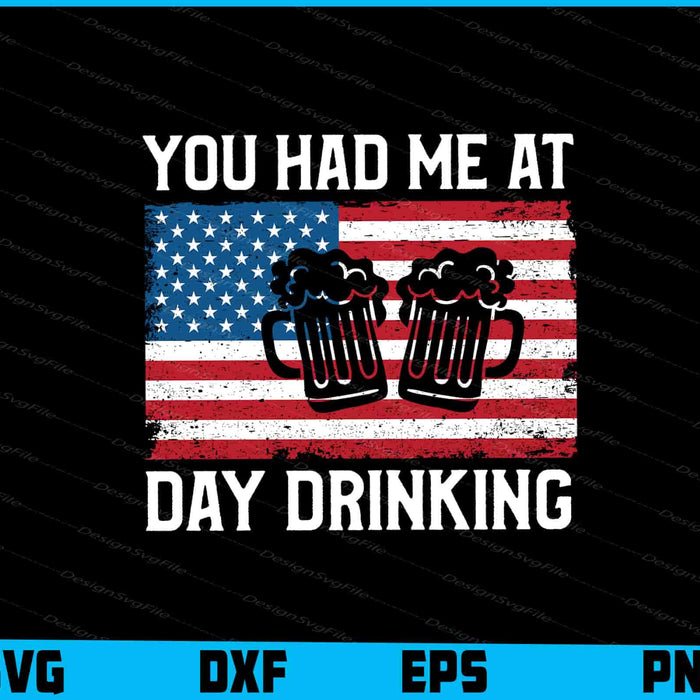 You Had Me At Day Drinking American Flag SVG