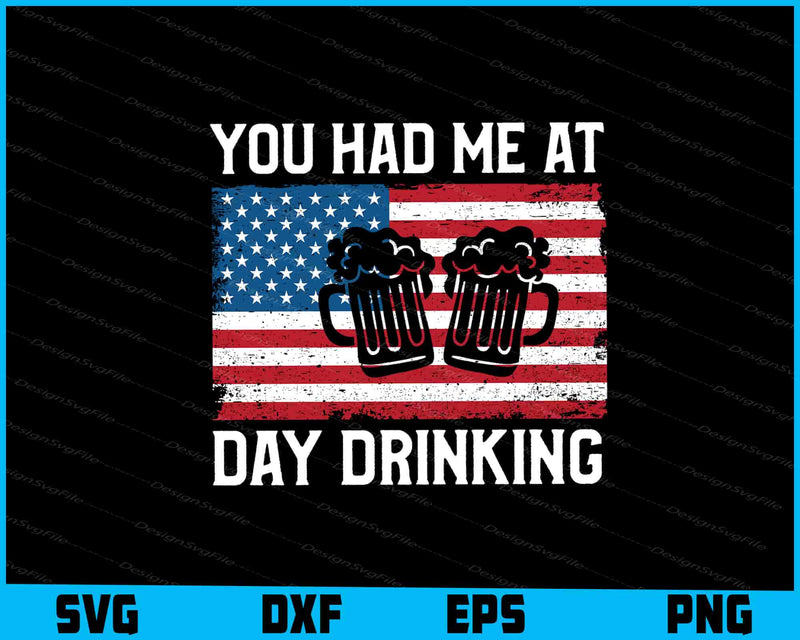 You Had Me At Day Drinking American Flag SVG