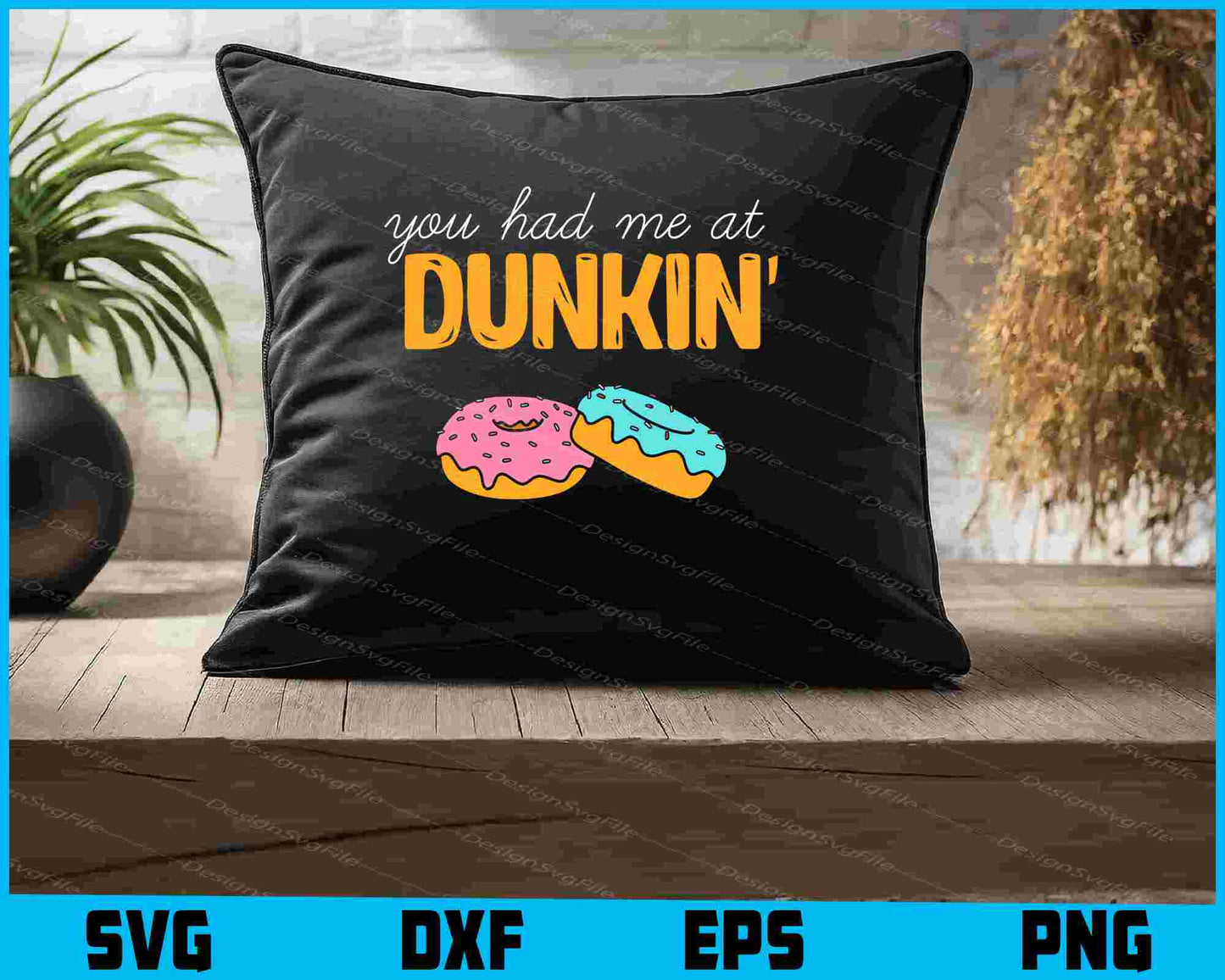 You Had Me At Dunkin Donut SVG