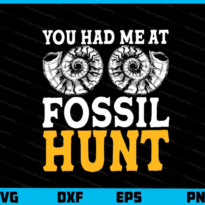 You Had Me At Fossil Hunt Svg Cutting Printable File  - Premium Cutting Files in SVG, PNG & EPS Formats - Premium SVG Cutting Files for Crafts