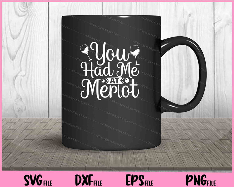 You Had Me At Merlot mug