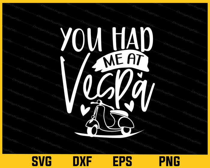 You Had Me At Vespa Svg Cutting Printable File  - Premium Cutting Files in SVG, PNG & EPS Formats - Premium SVG Cutting Files for Crafts