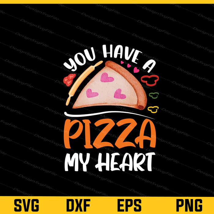 You Have A Pizza My Heart Svg Cutting Printable File  - Premium Cutting Files in SVG, PNG & EPS Formats - Premium SVG Cutting Files for Crafts