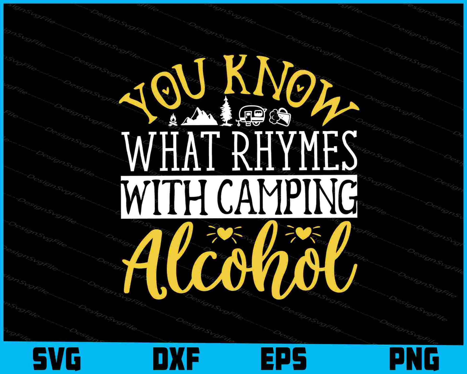 You Know What Rhymes Camping Alcohol SVG PNG Design Printable File  - Premium Cutting Files in SVG, PNG & EPS Formats - Premium SVG Cutting Files for Crafts