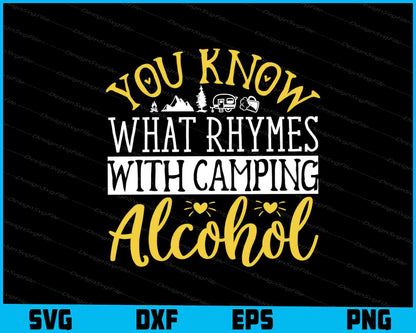 You Know What Rhymes Camping Alcohol SVG PNG Design Printable File  - Premium Cutting Files in SVG, PNG & EPS Formats - Premium SVG Cutting Files for Crafts