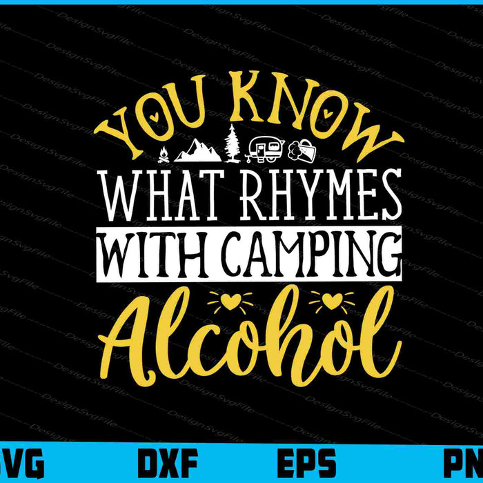 You Know What Rhymes Camping Alcohol SVG PNG Design Printable File  - Premium Cutting Files in SVG, PNG & EPS Formats - Premium SVG Cutting Files for Crafts