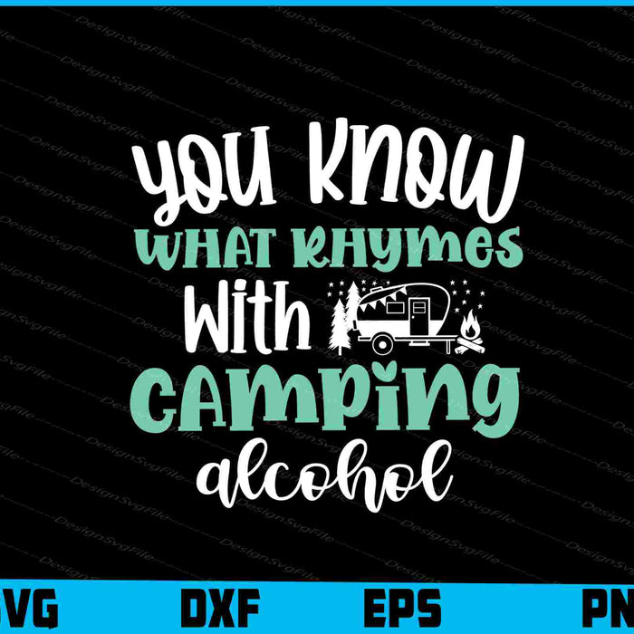 You Know What Rhymes With Camping SVG PNG Printable File  - Premium Cutting Files in SVG, PNG & EPS Formats - Premium SVG Cutting Files for Crafts