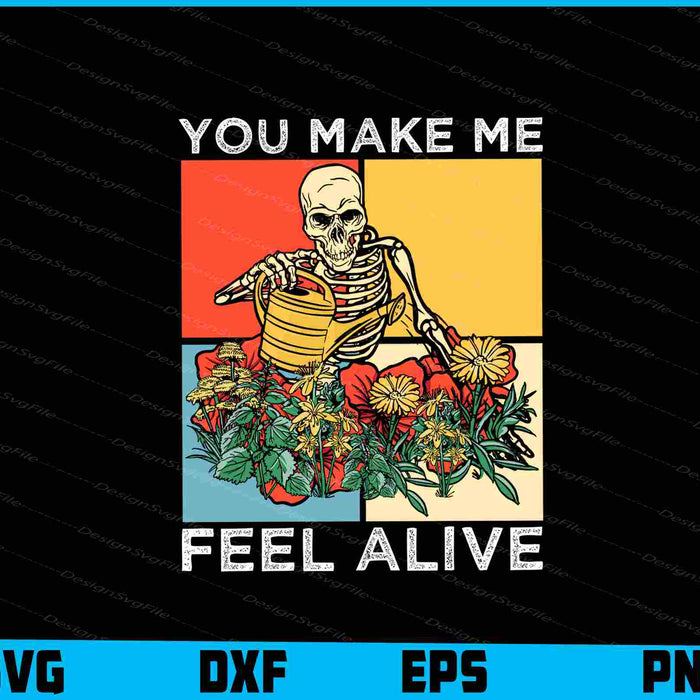 You Make Me Feel Alive Skeleton Halloween SVG PNG Design Printable File  - Premium Cutting Files in SVG, PNG & EPS Formats - Premium SVG Cutting Files for Crafts