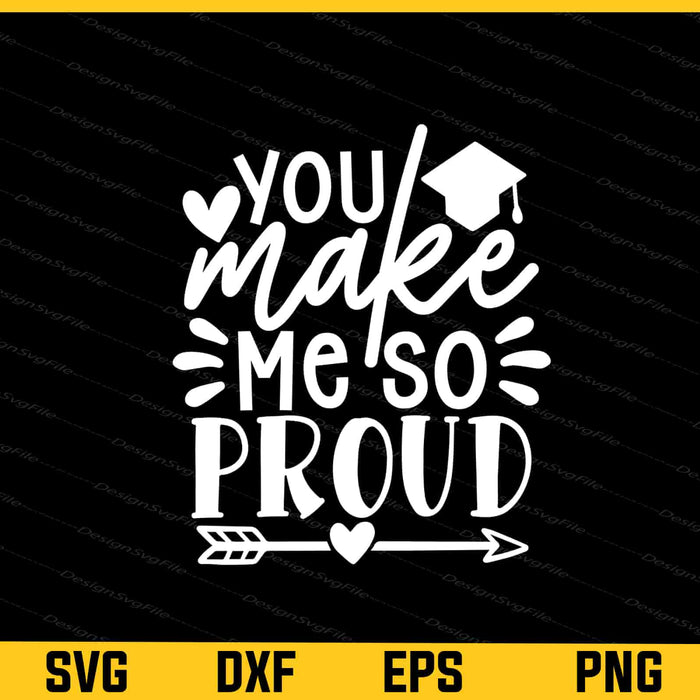 You Make Me So Proud Graduation Svg Cutting Printable File  - Premium Cutting Files in SVG, PNG & EPS Formats - Premium SVG Cutting Files for Crafts