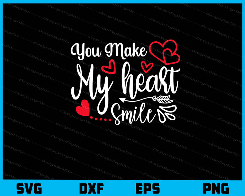 You Make My Heart Smile Svg Cutting Printable File  - Premium Cutting Files in SVG, PNG & EPS Formats - Premium SVG Cutting Files for Crafts