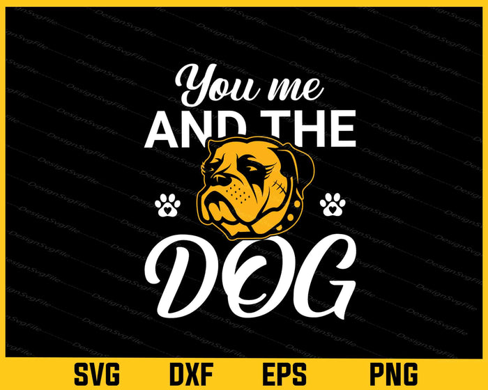 You Me And The Dog Svg Cutting Printable File  - Premium Cutting Files in SVG, PNG & EPS Formats - Premium SVG Cutting Files for Crafts
