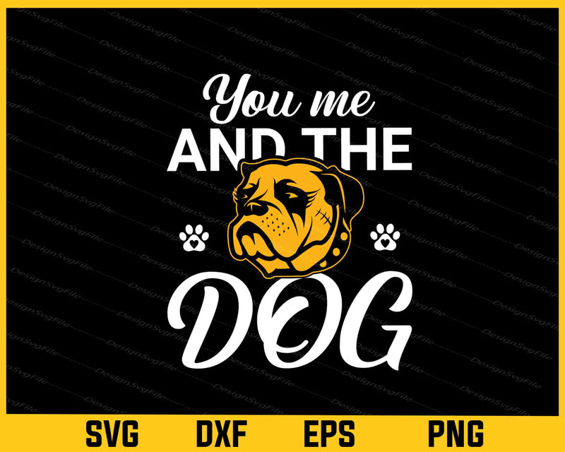 You Me And The Dog Svg Cutting Printable File
