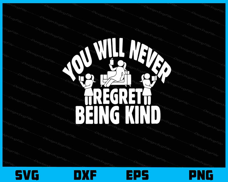You Will Never Regret Being Kind svg