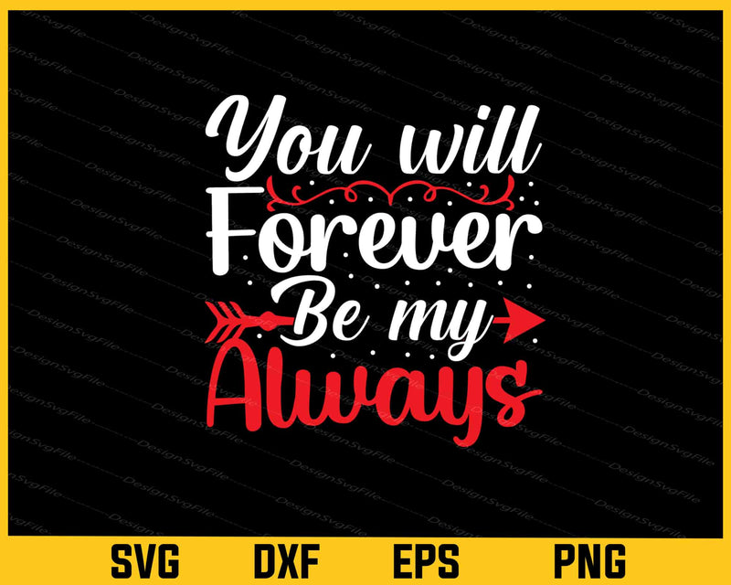 You Will forever be my Valentines Day Svg Cutting Printable File  - Premium Cutting Files in SVG, PNG & EPS Formats - Premium SVG Cutting Files for Crafts