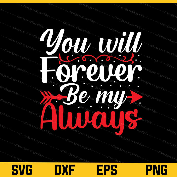 You Will forever be my Valentines Day Svg Cutting Printable File  - Premium Cutting Files in SVG, PNG & EPS Formats - Premium SVG Cutting Files for Crafts
