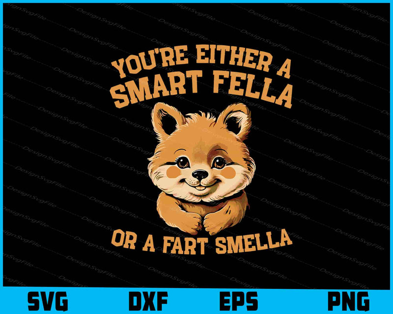 You're Either A Smart Fella Or A Fart Smella SVG