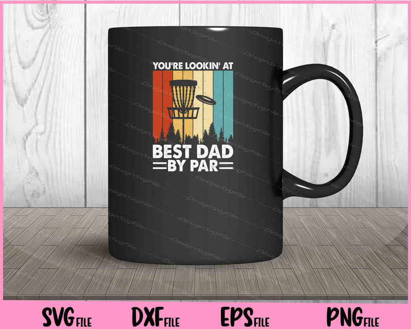 You’re Lookin’ At Best Dad By Par mug