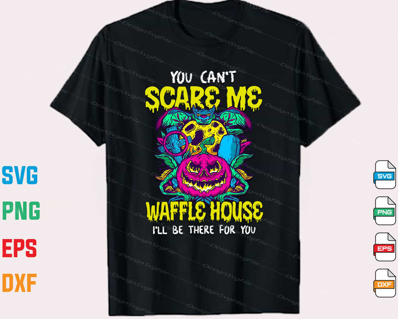 You can’t Waffle House I'll be there for you t shirt