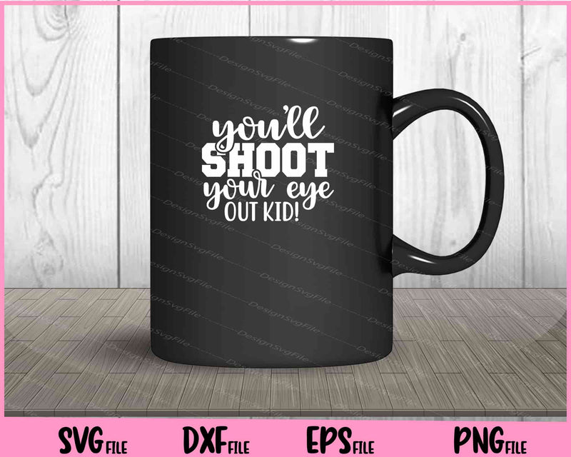 You'll Shoot Your Eye Out Kid! Essential mug