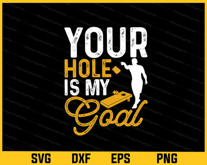 Your Cornhole Is My Goal Svg Cutting Printable File  - Premium Cutting Files in SVG, PNG & EPS Formats - Premium SVG Cutting Files for Crafts