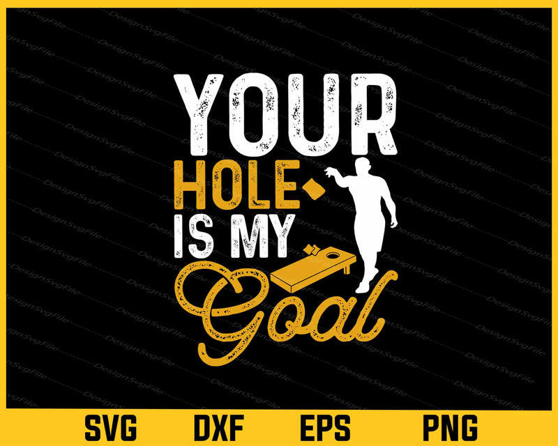 Your Cornhole Is My Goal Svg Cutting Printable File  - Premium Cutting Files in SVG, PNG & EPS Formats - Premium SVG Cutting Files for Crafts