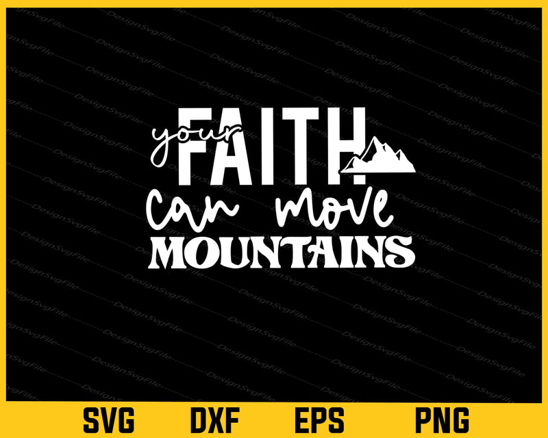 Your Faith Can Move Mountains Svg Cutting Printable File  - Premium Cutting Files in SVG, PNG & EPS Formats - Premium SVG Cutting Files for Crafts